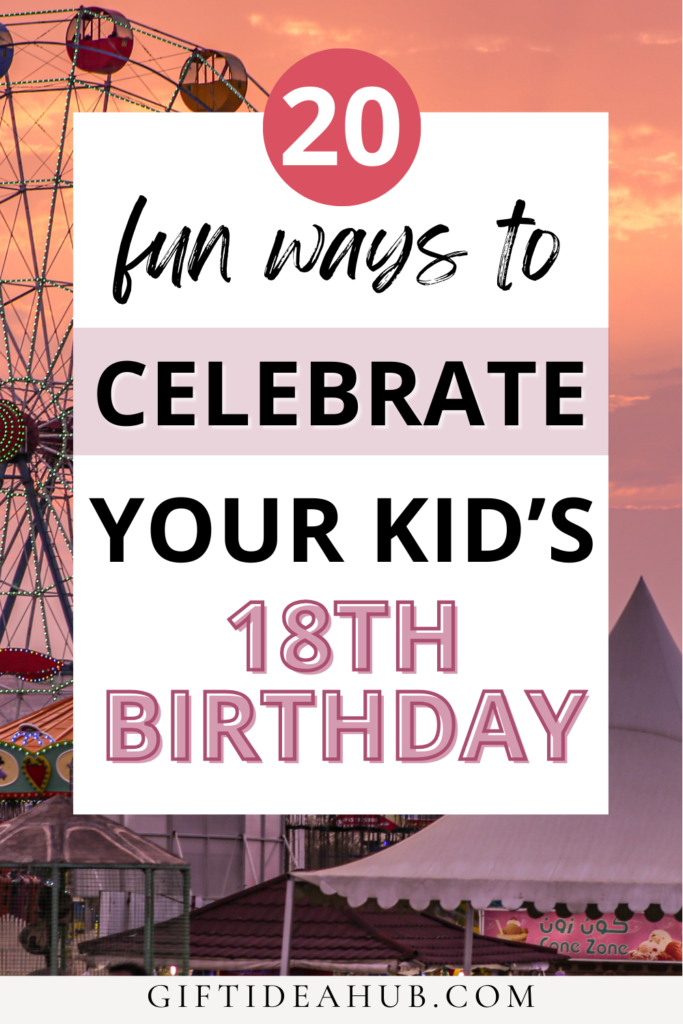 Best Things to Do for Your Kid’s 18th Birthday