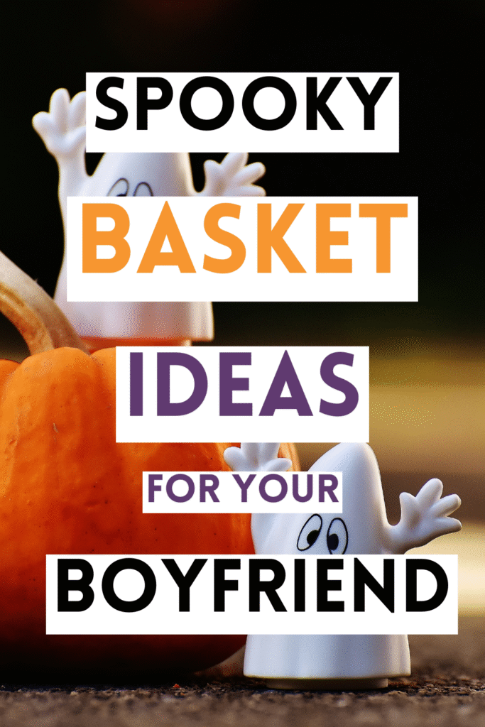 Spooky Basket Ideas for Boyfriend